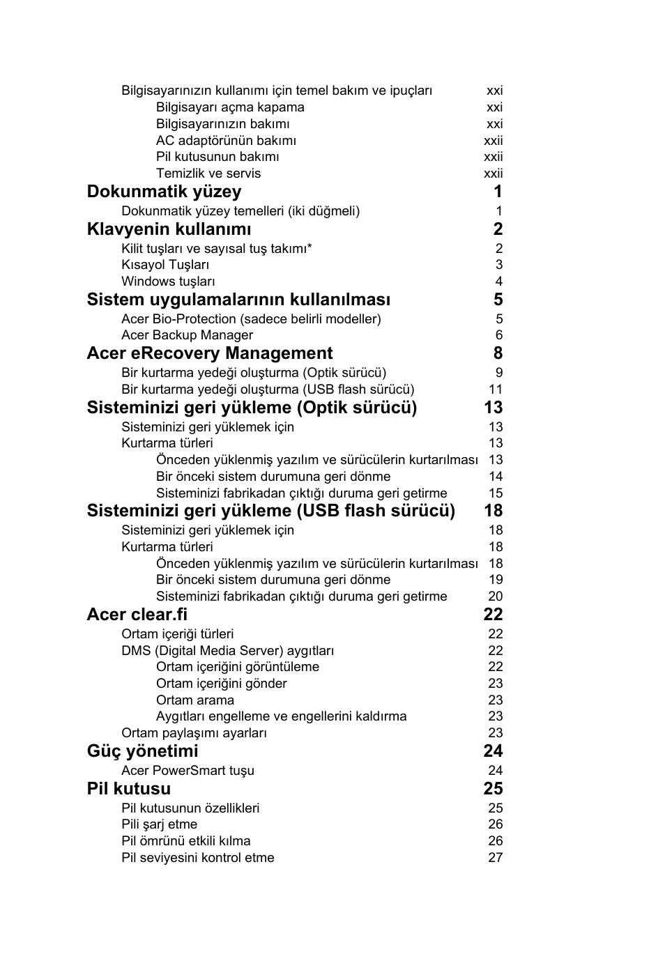 Dokunmatik yüzey 1, Klavyenin kullanımı 2, Sistem uygulamalarının kullanılması 5 | Acer erecovery management 8, Sisteminizi geri yükleme (optik sürücü) 13, Sisteminizi geri yükleme (usb flash sürücü) 18, Acer clear.fi 22, Güç yönetimi 24, Pil kutusu 25 | Acer Aspire 4739Z User Manual | Page 1856 / 2354