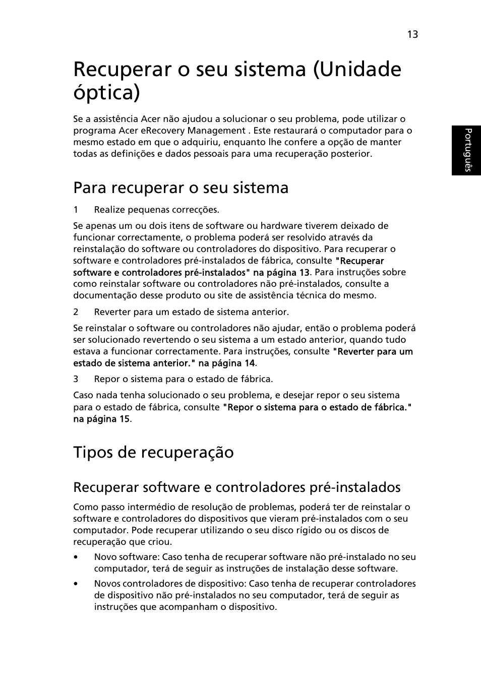 Recuperar o seu sistema (unidade óptica), Para recuperar o seu sistema, Tipos de recuperação | Recuperar software e controladores pré-instalados | Acer Aspire 4739Z User Manual | Page 425 / 2354