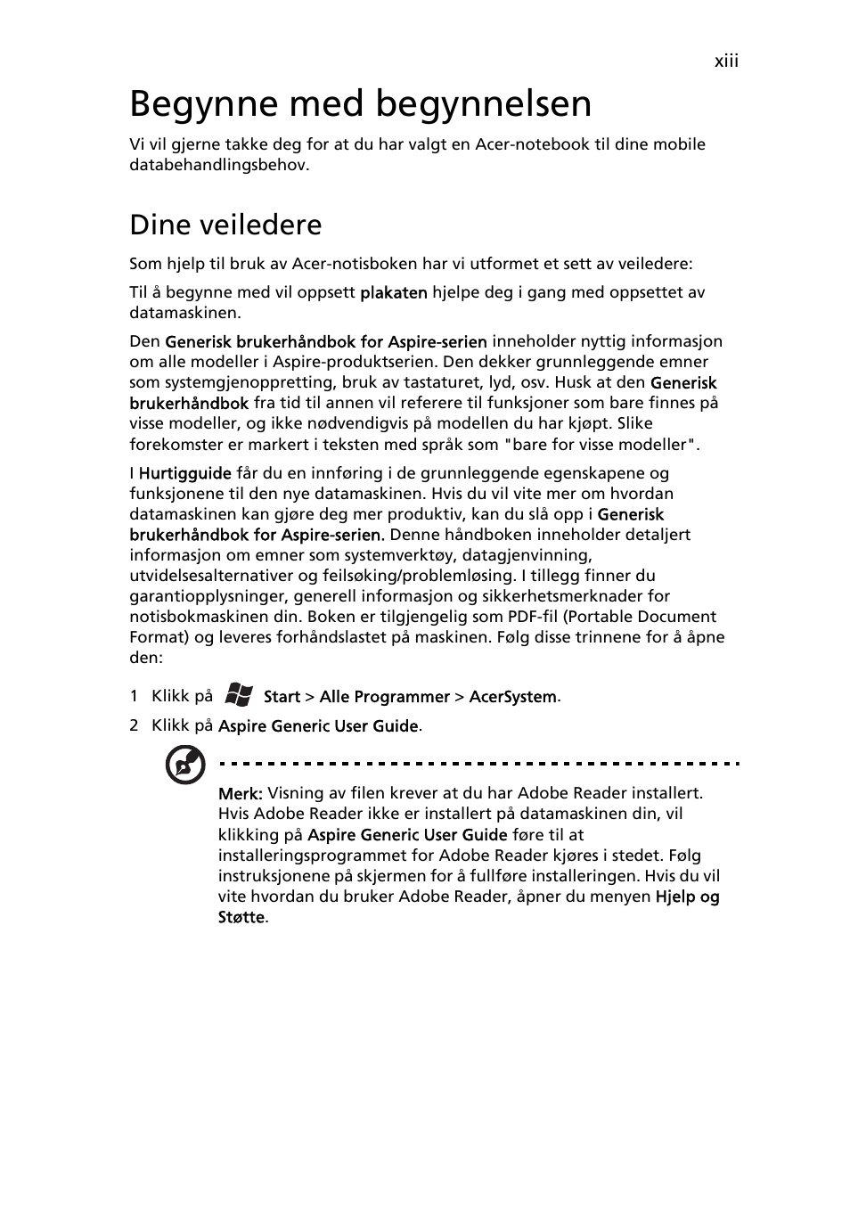 Begynne med begynnelsen, Dine veiledere | Acer Aspire 4739Z User Manual | Page 559 / 2354