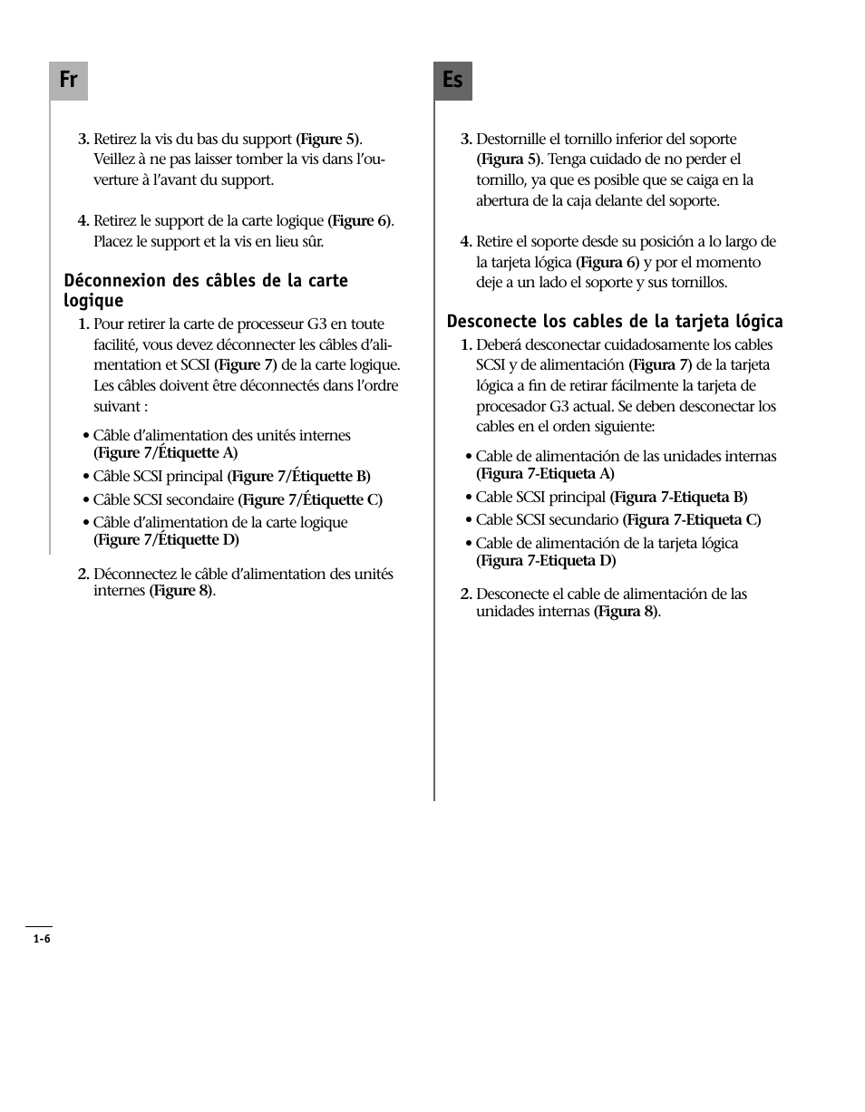 Déconnexion des câbles de la carte, Desconecte los cables de la tarjeta, Disconnect logic board cables | Es fr | Sonnet Technologies Encore_ZIF Processor Upgrade User Manual | Page 28 / 120