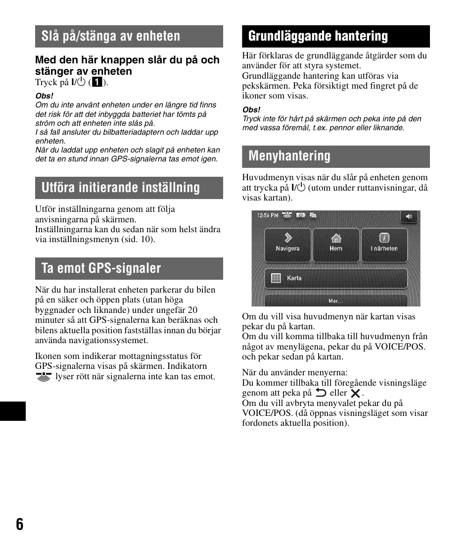Slå på/stänga av enheten, Utföra initierande inställning, Ta emot gps-signaler | Grundläggande hantering, Menyhantering | Sony NV-U82B User Manual | Page 94 / 122