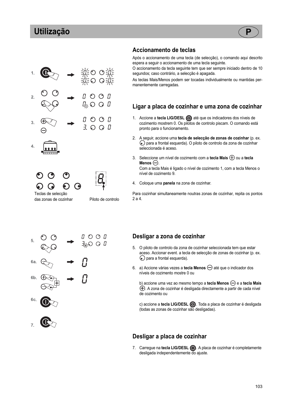 Utilização p, Accionamento de teclas, Ligar a placa de cozinhar e uma zona de cozinhar | Desligar a zona de cozinhar, Desligar a placa de cozinhar | Teka VR TC 95 4I User Manual | Page 103 / 113