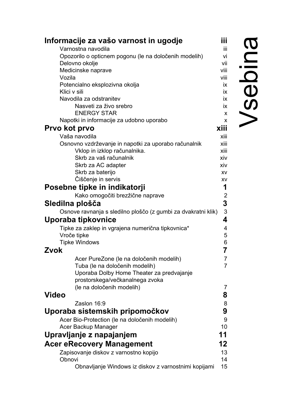 Vsebina, Informacije za vašo varnost in ugodje iii, Prvo kot prvo xiii | Posebne tipke in indikatorji 1, Sledilna plošča 3, Uporaba tipkovnice 4, Zvok 7, Video 8, Uporaba sistemskih pripomočkov 9 | Acer Aspire Series User Manual | Page 1163 / 2206