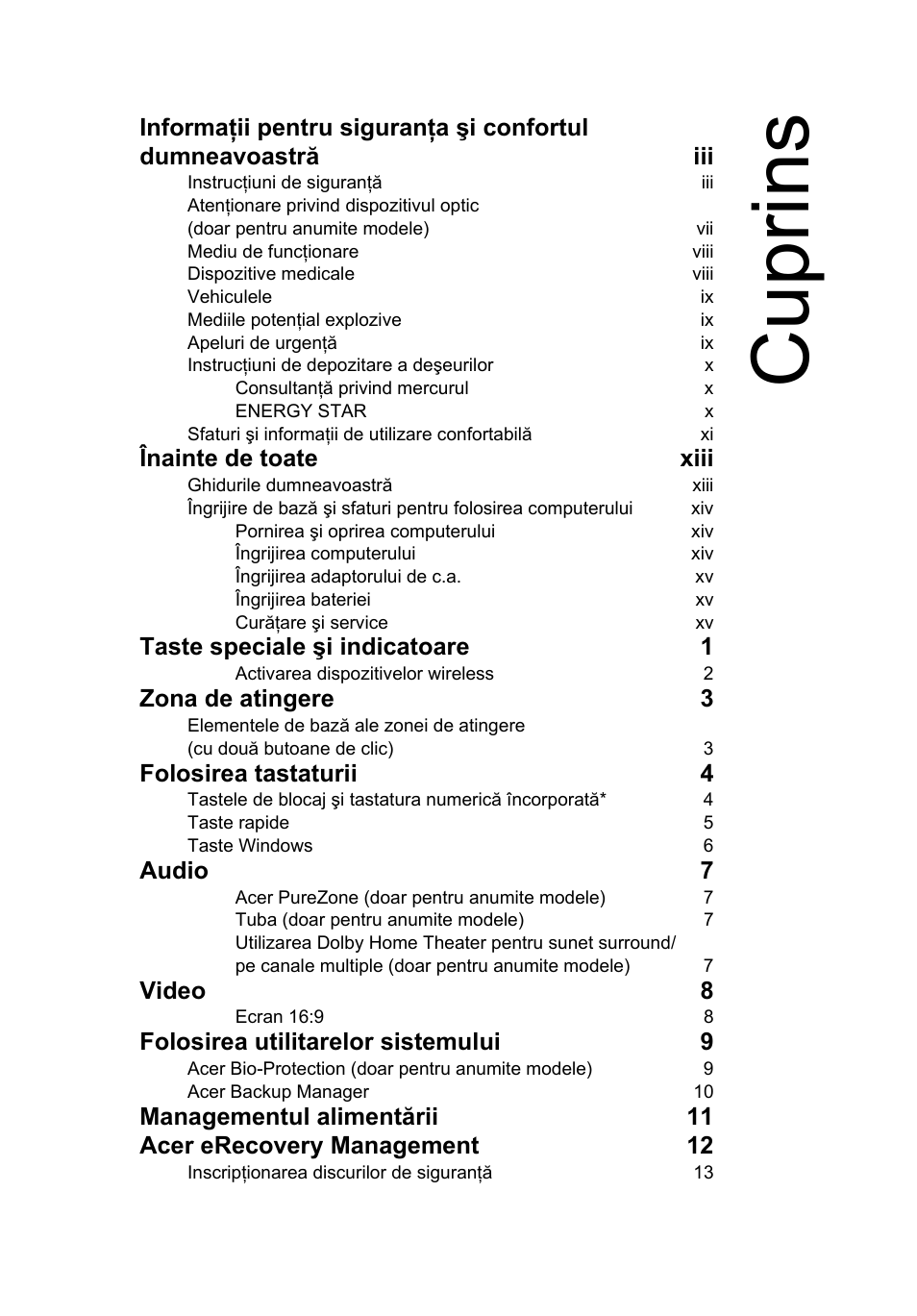 Cuprins, Înainte de toate xiii, Taste speciale şi indicatoare 1 | Zona de atingere 3, Folosirea tastaturii 4, Audio 7, Video 8, Folosirea utilitarelor sistemului 9 | Acer Aspire Series User Manual | Page 1305 / 2206
