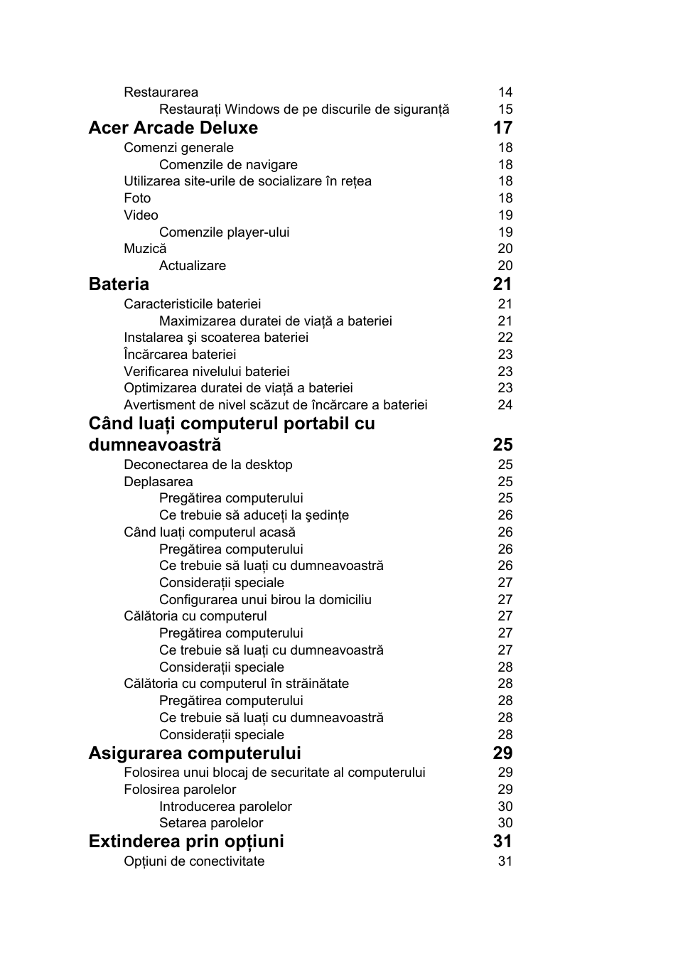 Acer arcade deluxe 17, Bateria 21, Când luaţi computerul portabil cu dumneavoastră 25 | Asigurarea computerului 29, Extinderea prin opţiuni 31 | Acer Aspire Series User Manual | Page 1306 / 2206