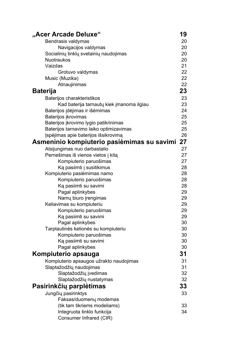 Acer arcade deluxe“ 19, Baterija 23, Asmeninio kompiuterio pasiėmimas su savimi 27 | Kompiuterio apsauga 31, Pasirinkčių parplėtimas 33 | Acer Aspire Series User Manual | Page 1590 / 2206