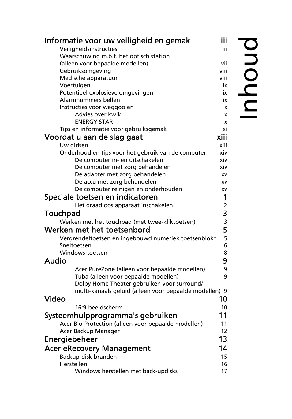 Inhoud, Informatie voor uw veiligheid en gemak iii, Voordat u aan de slag gaat xiii | Speciale toetsen en indicatoren 1, Touchpad 3, Werken met het toetsenbord 5, Audio 9, Video 10, Systeemhulpprogramma's gebruiken 11, Energiebeheer 13 acer erecovery management 14 | Acer Aspire Series User Manual | Page 455 / 2206