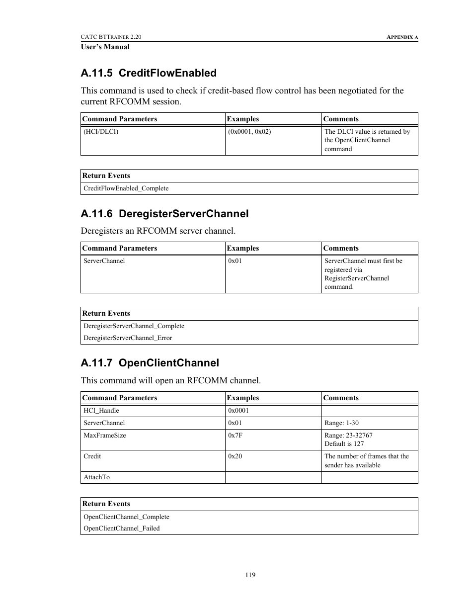 A.11.5 creditflowenabled, A.11.6 deregisterserverchannel, A.11.7 openclientchannel | Deregisters an rfcomm server channel, This command will open an rfcomm channel | Teledyne LeCroy BTTracer_Trainer - BTTrainer Users Manual User Manual | Page 137 / 336