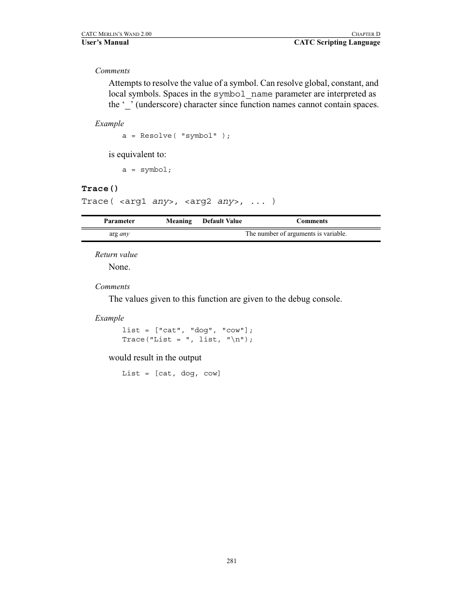 Trace(), Is equivalent to, Trace() trace( <arg1 any >, <arg2 any >, ... ) | None, Would result in the output | Teledyne LeCroy Merlins Wand - Users Manual User Manual | Page 297 / 298