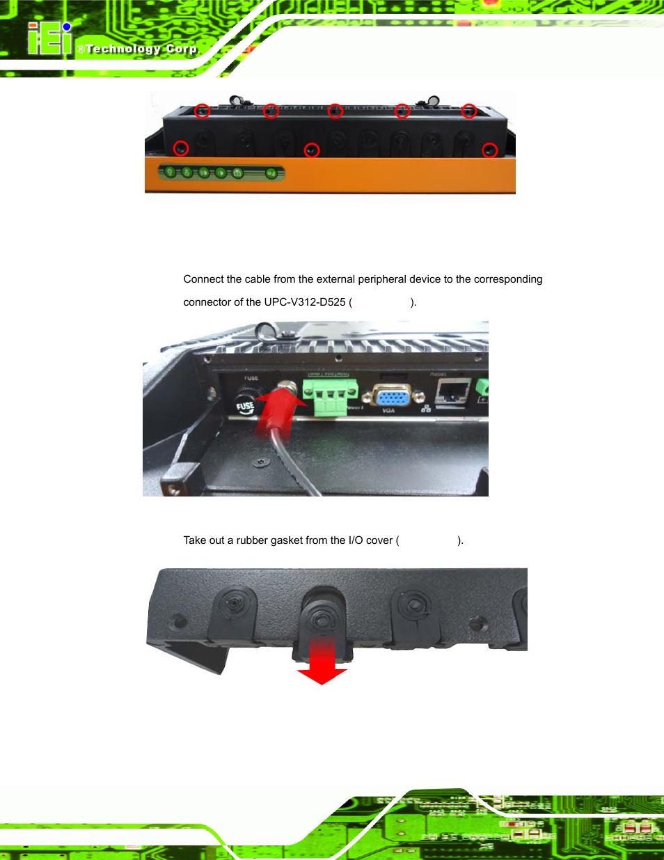 Figure 3-8: i/o cover retention screws, Figure 3-9: external peripheral device connection, Figure 3-10: rubber gasket removal | IEI Integration UPC-V312-D525 v1.02 User Manual | Page 46 / 176