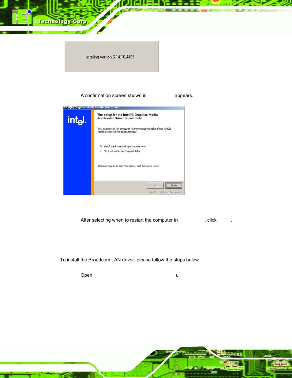 5 broadcom lan driver (for gbe lan) installation, Roadcom, River | Lan), Nstallation, Figure 6-13: gma driver installing notice, Figure 6-14: gma driver installation complete | IEI Integration PPC-37xx-N270 v1.01 User Manual | Page 136 / 165