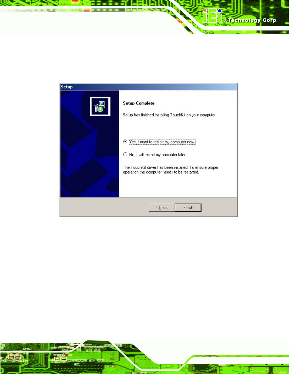 3 touch panel driver configuration, Ouch, Anel | River, Onfiguration, Figure 7-11: installation complete | IEI Integration RPC-6106_6108 User Manual | Page 77 / 85