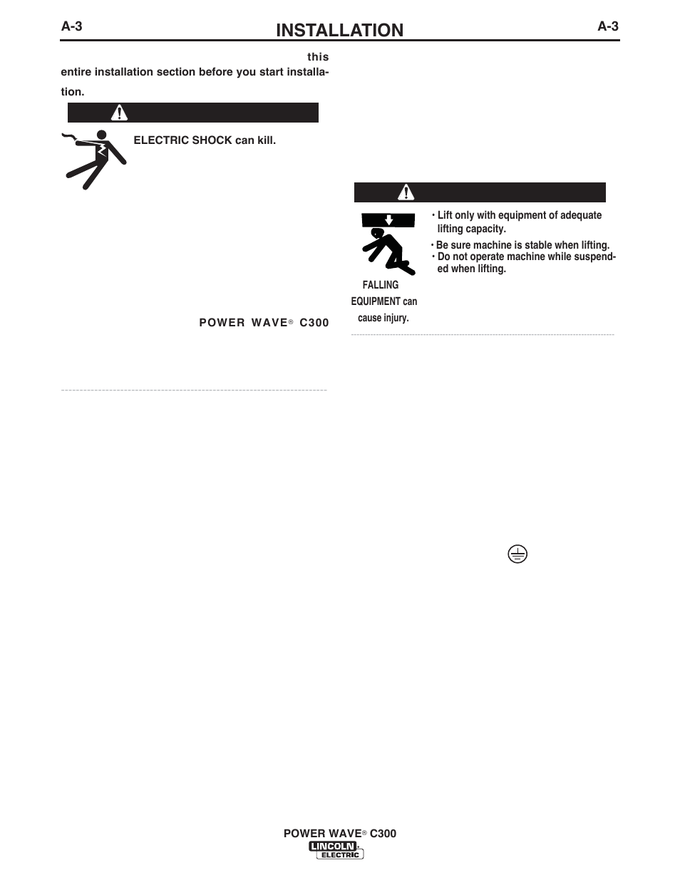 Installation, Safety precautions read, Select suitable location | Warning lifting, Stacking, Tilting, Input and ground connections, Machine grounding, High frequency protection, Warning | Lincoln Electric IM10040 POWER WAVE C300 User Manual | Page 13 / 75