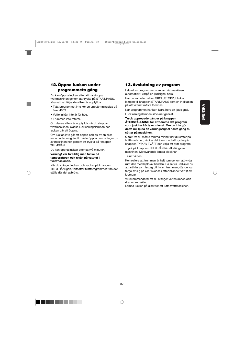 Öppna luckan under programmets gång, Avslutning av program | Zanussi FE 1014 N User Manual | Page 37 / 92