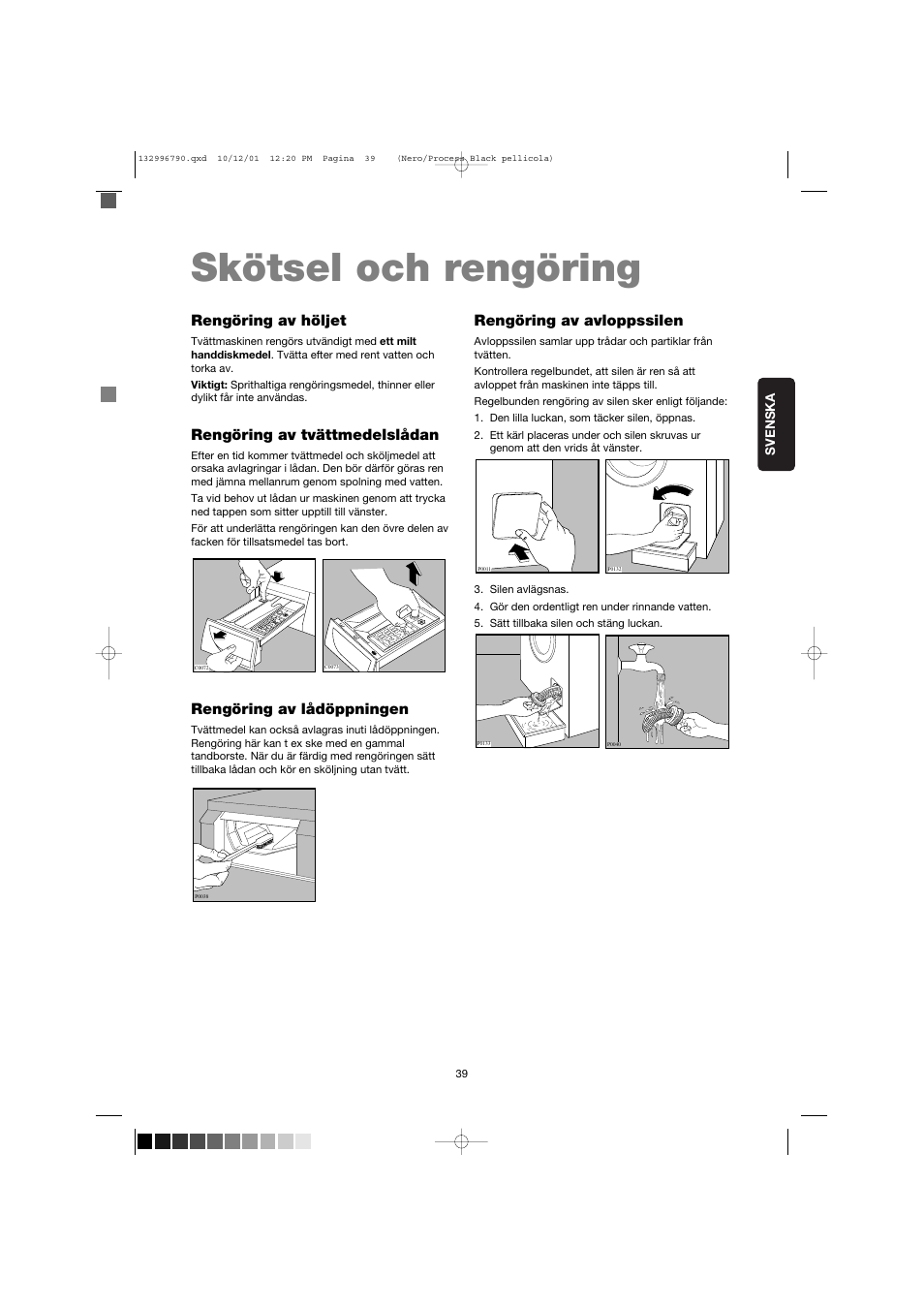 Skötsel och rengöring, Rengöring av avloppssilen, Rengöring av höljet | Rengöring av tvättmedelslådan, Rengöring av lådöppningen | Zanussi FE 1014 N User Manual | Page 39 / 92