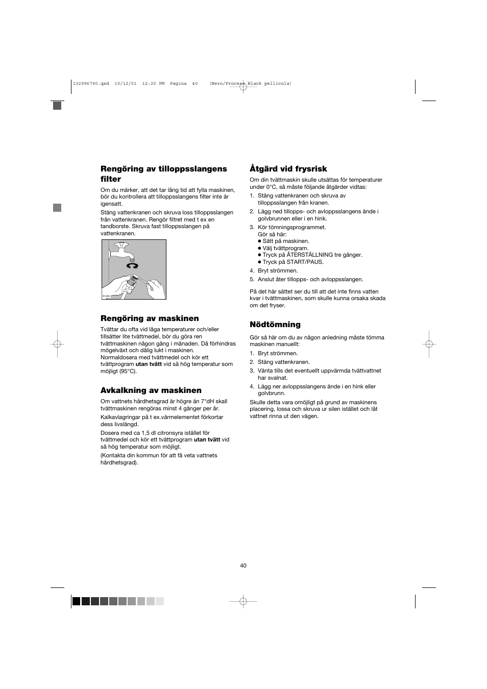 Rengöring av tilloppsslangens filter, Rengöring av maskinen, Avkalkning av maskinen | Åtgärd vid frysrisk, Nödtömning | Zanussi FE 1014 N User Manual | Page 40 / 92