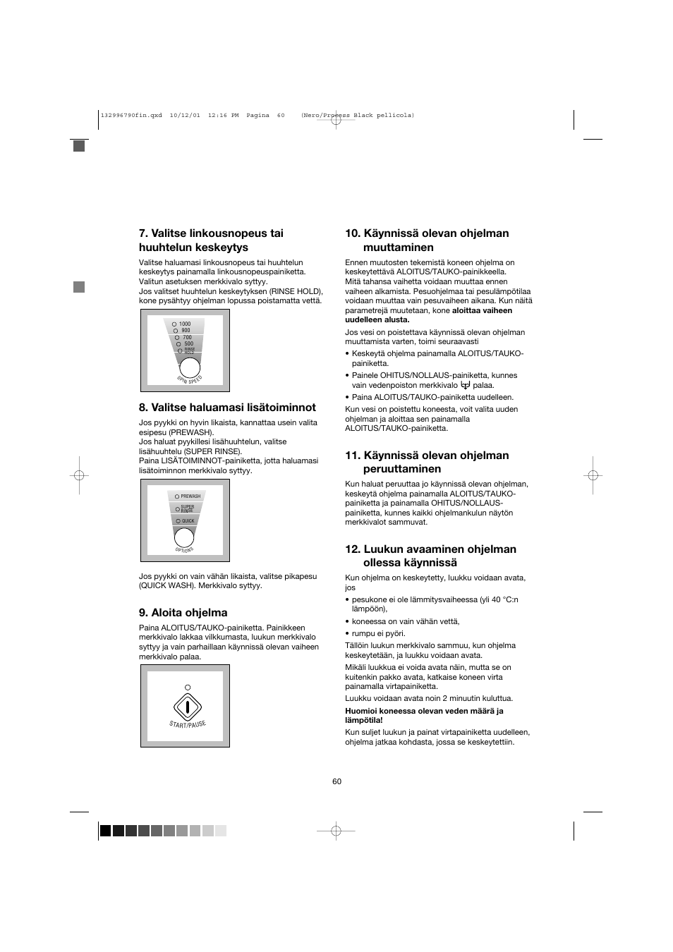 Käynnissä olevan ohjelman muuttaminen, Käynnissä olevan ohjelman peruuttaminen, Luukun avaaminen ohjelman ollessa käynnissä | Valitse linkousnopeus tai huuhtelun keskeytys, Valitse haluamasi lisätoiminnot, Aloita ohjelma | Zanussi FE 1014 N User Manual | Page 60 / 92
