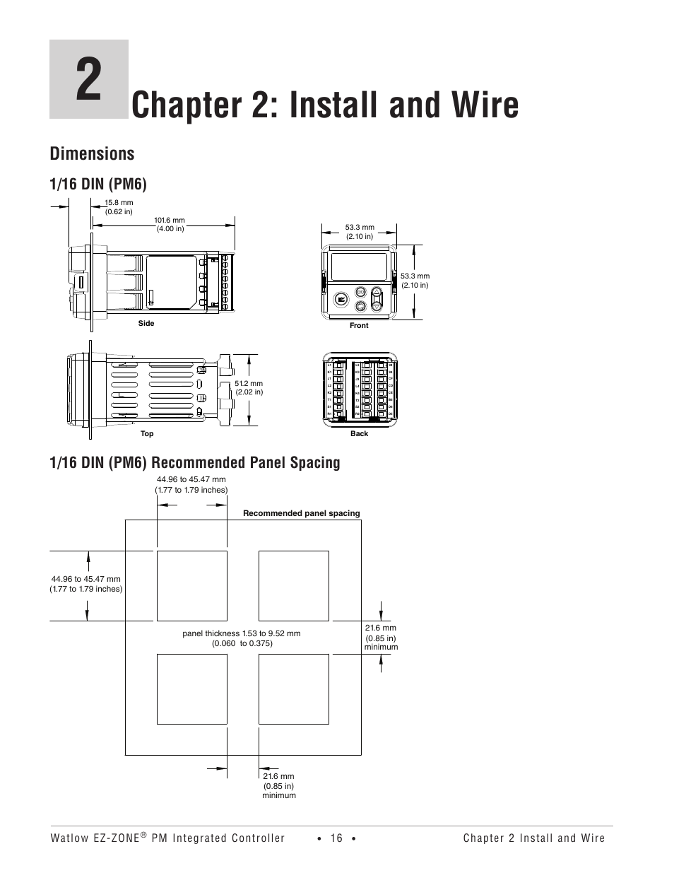 Chapter 2: install and wire, Dimensions, 1/16 din (pm6) | 1/16 din (pm6) recommended panel spacing, Watlow ez-zone, Pm integrated controller, Chapter 2 install and wire | Watlow EZ-ZONE PM Integrated Controller User Manual | Page 19 / 181