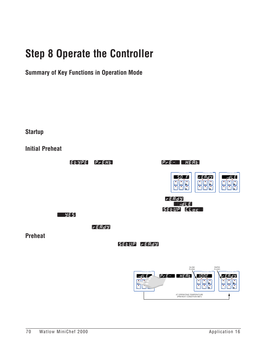 Step 8 operate the controller, Summary of key functions in operation mode, Startup | Initial preheat, Preheat, Idle, 100f, Ready, Pre-`] [`heat, 50`f | Watlow MINICHEF Deep Fat Fryer Application User Manual | Page 72 / 111