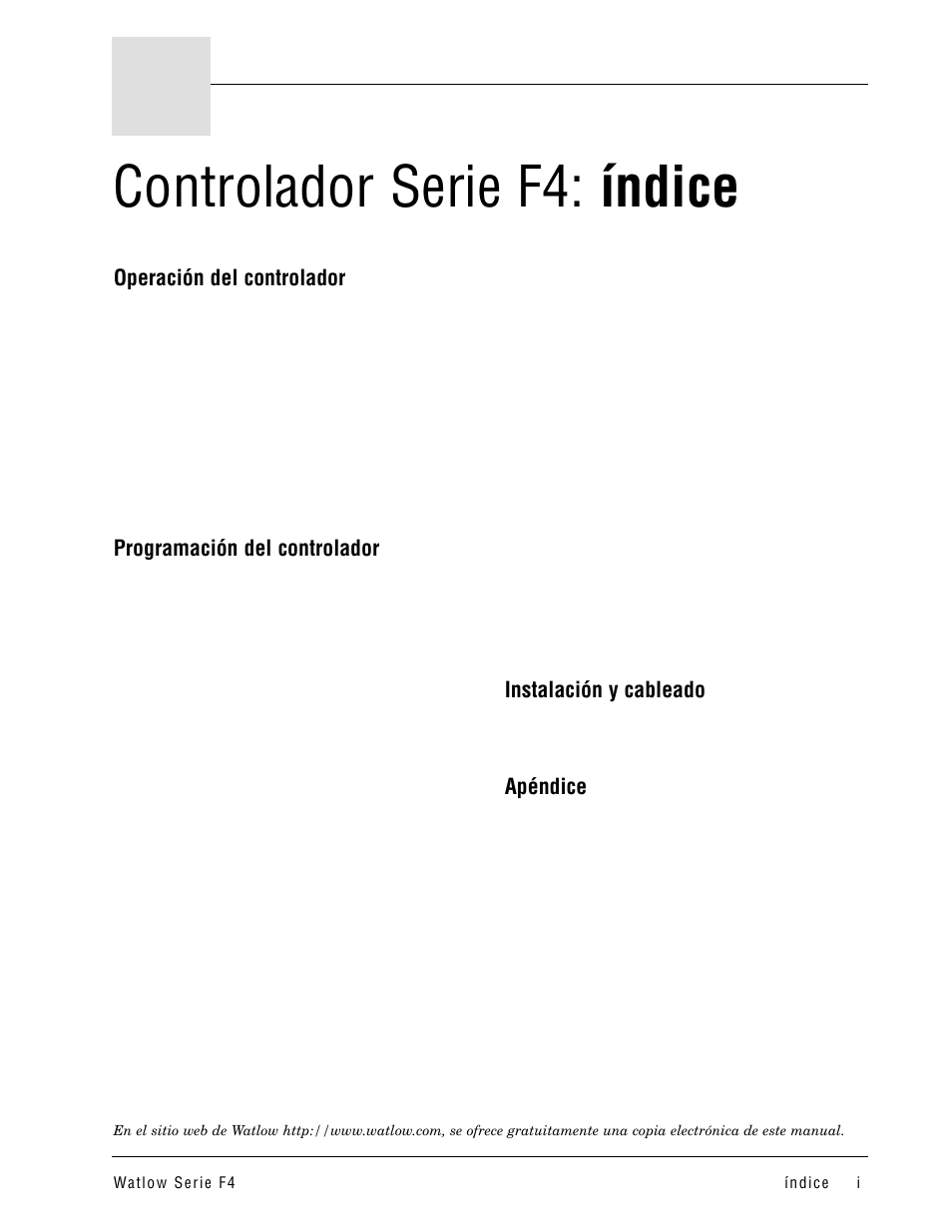 Índice, Controlador serie f4: índice, Operación del controlador | Programación del controlador, Instalación y cableado, Apéndice | Watlow Series F4 User Manual | Page 3 / 108