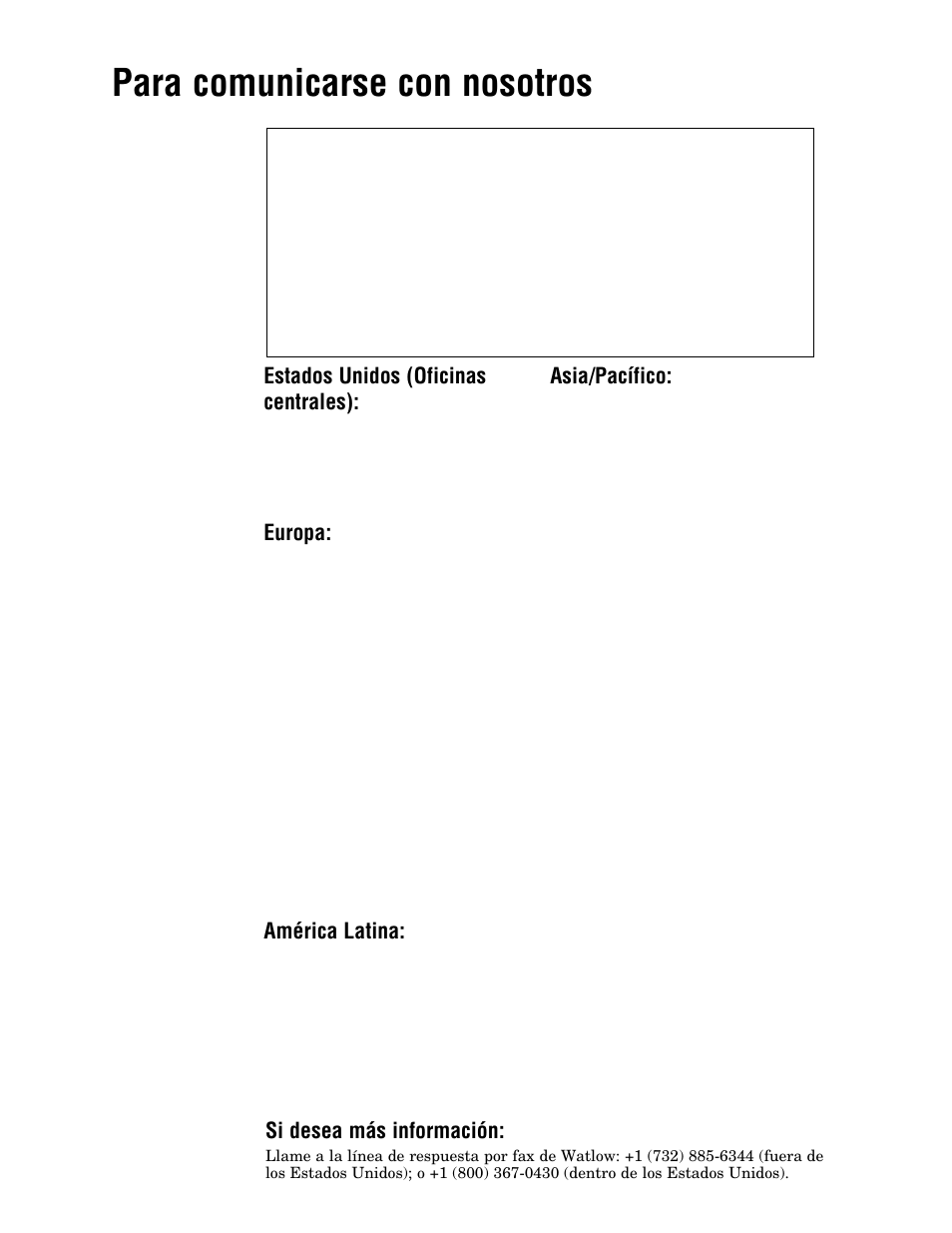 Para comunicarse con nosotros, Estados unidos (oficinas centrales), Europa | América latina, Asia/pacífico, Si desea más información | Watlow Series F4P User Manual | Page 104 / 104