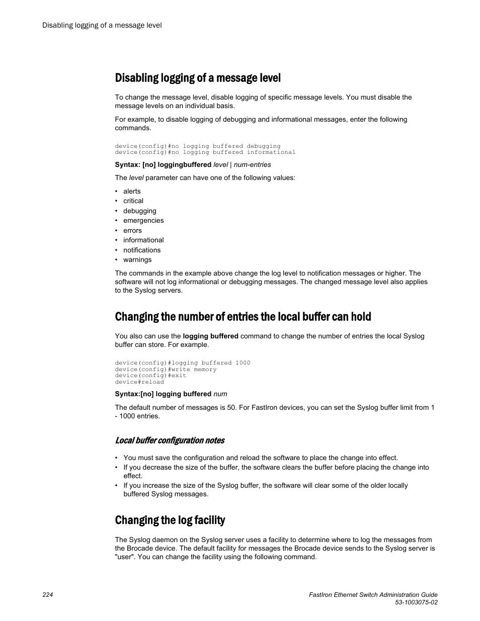 Disabling logging of a message level, Local buffer configuration notes, Changing the log facility | Disabling logging of a, Message level | Brocade FastIron Ethernet Switch Administration Guide User Manual | Page 224 / 362