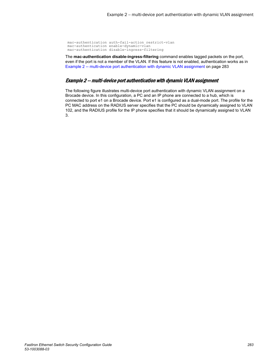 Example 2 -- multi-device, Port authentication with dynamic vlan assignment | Brocade FastIron Ethernet Switch Security Configuration Guide User Manual | Page 283 / 396