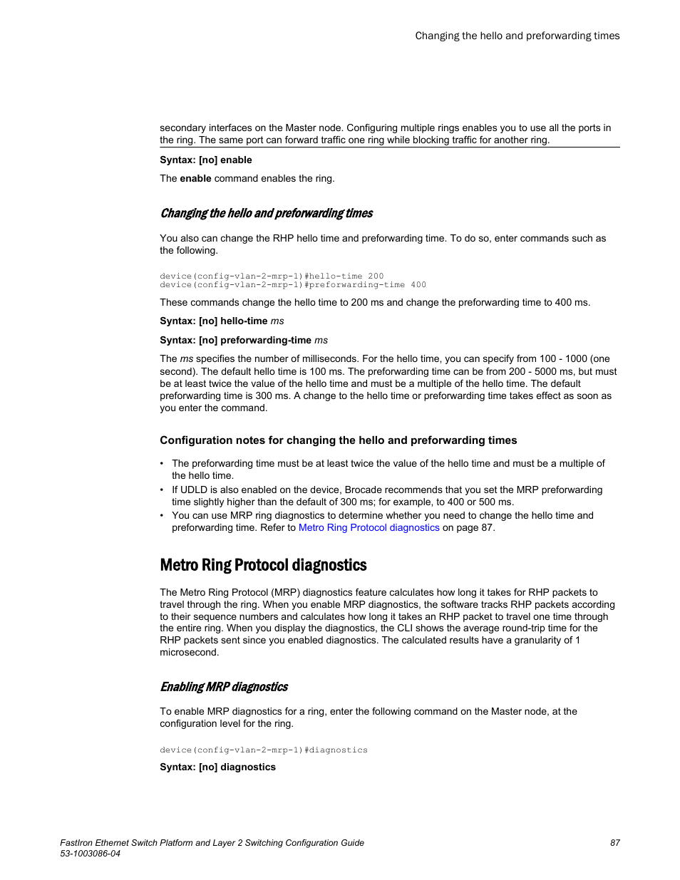 Changing the hello and preforwarding times, Metro ring protocol diagnostics, Enabling mrp diagnostics | Trip time for rhps in the ring. refer to | Brocade FastIron Ethernet Switch Platform and Layer 2 Switching Configuration Guide User Manual | Page 87 / 454