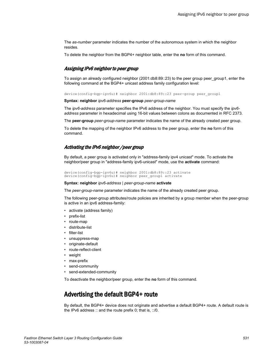 Assigning ipv6 neighbor to peer group, Activating the ipv6 neighbor /peer group, Advertising the default bgp4+ route | Brocade FastIron Ethernet Switch Layer 3 Routing Configuration Guide User Manual | Page 531 / 672