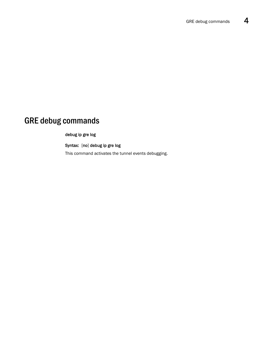 Gre debug commands | Brocade FastIron SX, FCX, and ICX Diagnostic Reference User Manual | Page 73 / 222
