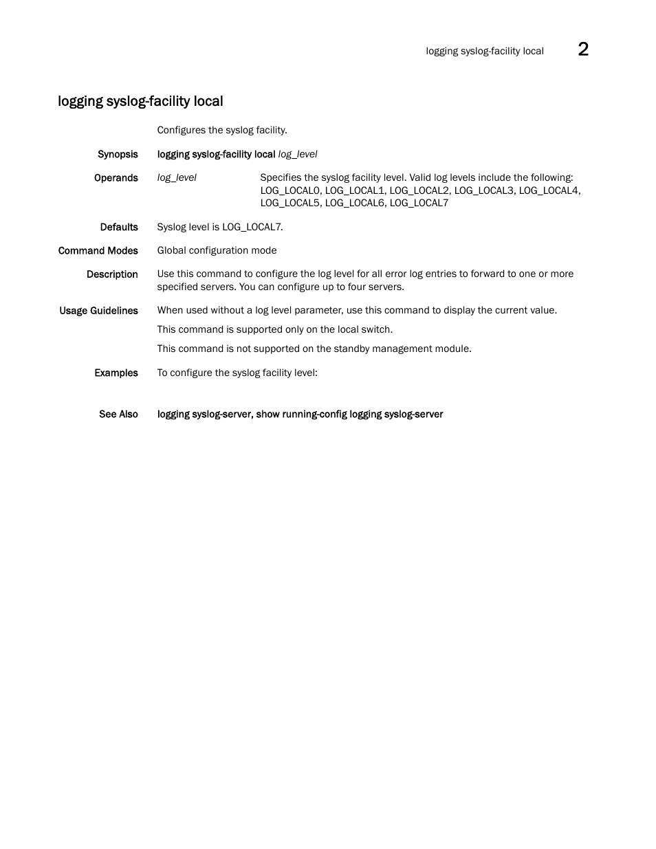 Logging syslog-facility local | Brocade Network OS Command Reference v4.1.0 User Manual | Page 469 / 1418