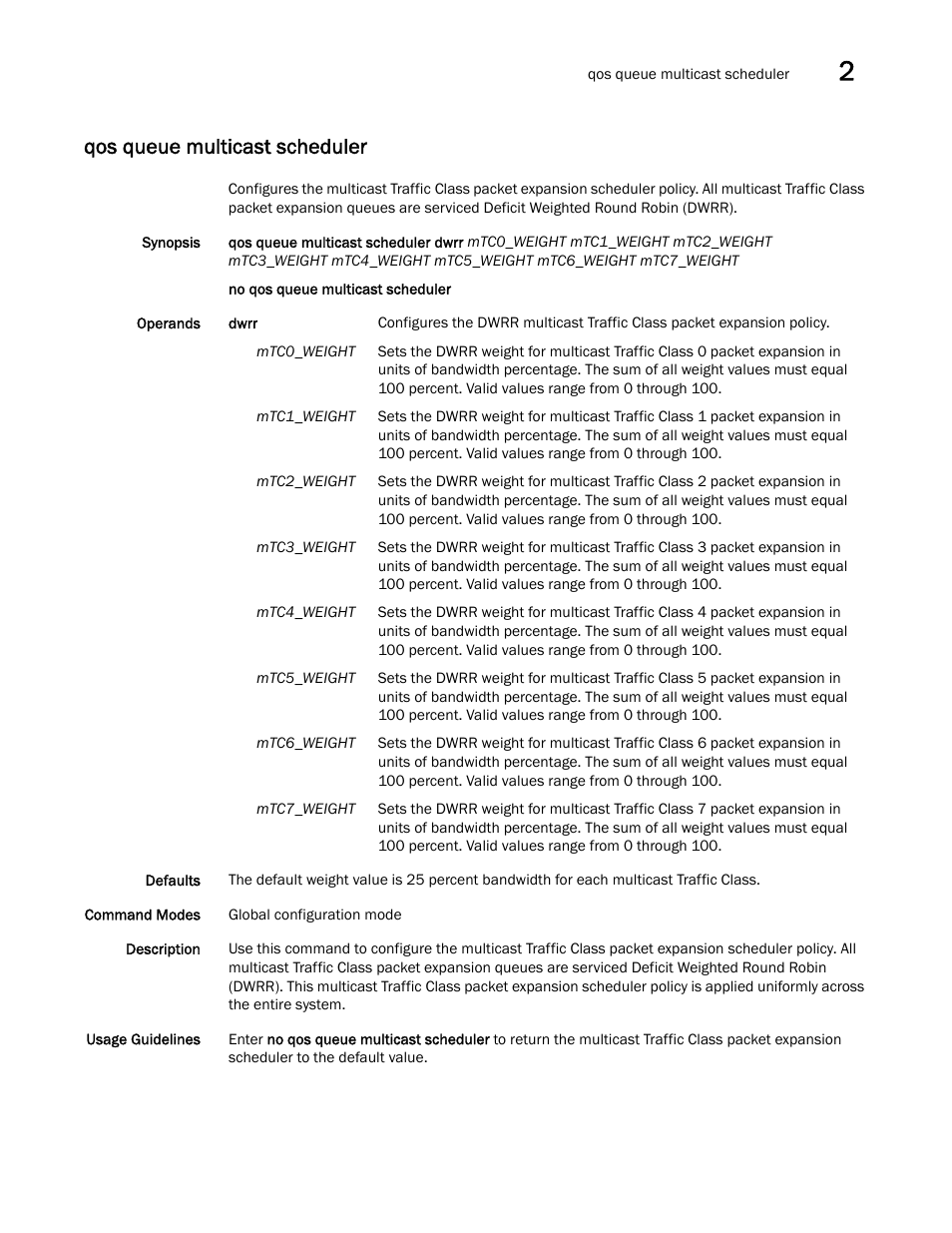 Qos queue multicast scheduler | Brocade Network OS Command Reference v4.1.0 User Manual | Page 627 / 1418