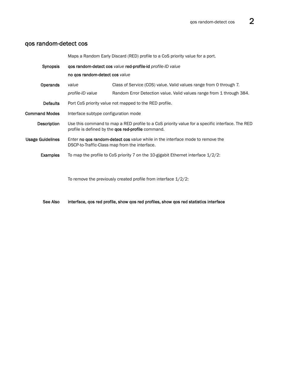 Qos random-detect cos | Brocade Network OS Command Reference v4.1.0 User Manual | Page 631 / 1418