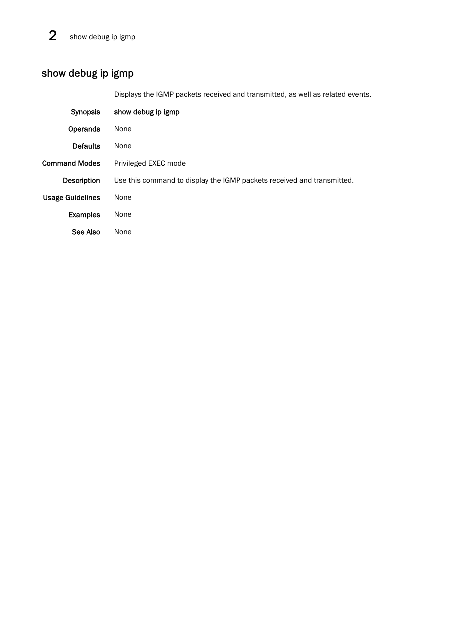 Show debug ip igmp | Brocade Network OS Command Reference v4.1.0 User Manual | Page 756 / 1418