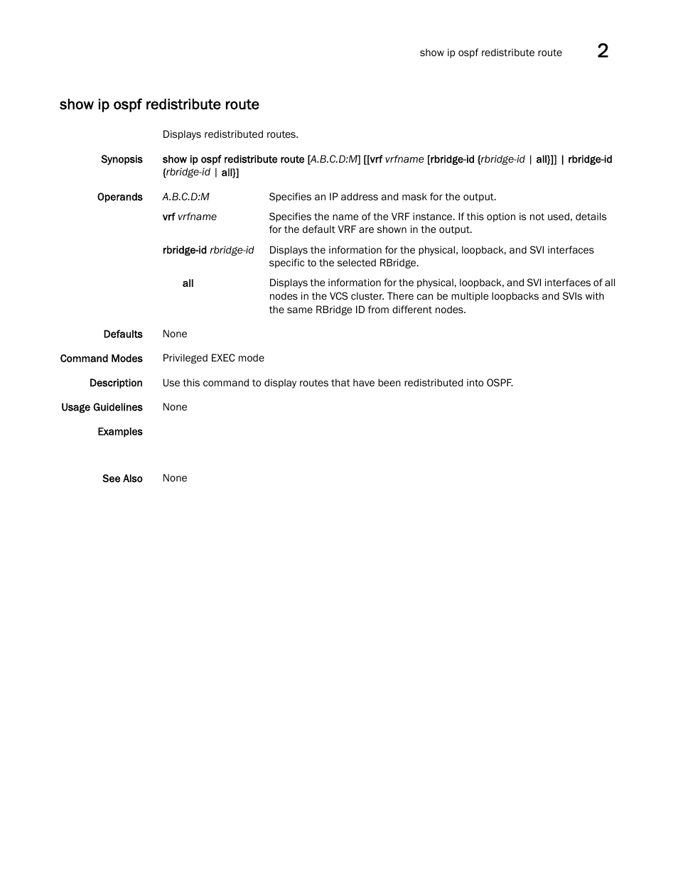Show ip ospf redistribute route | Brocade Network OS Command Reference v4.1.0 User Manual | Page 921 / 1418