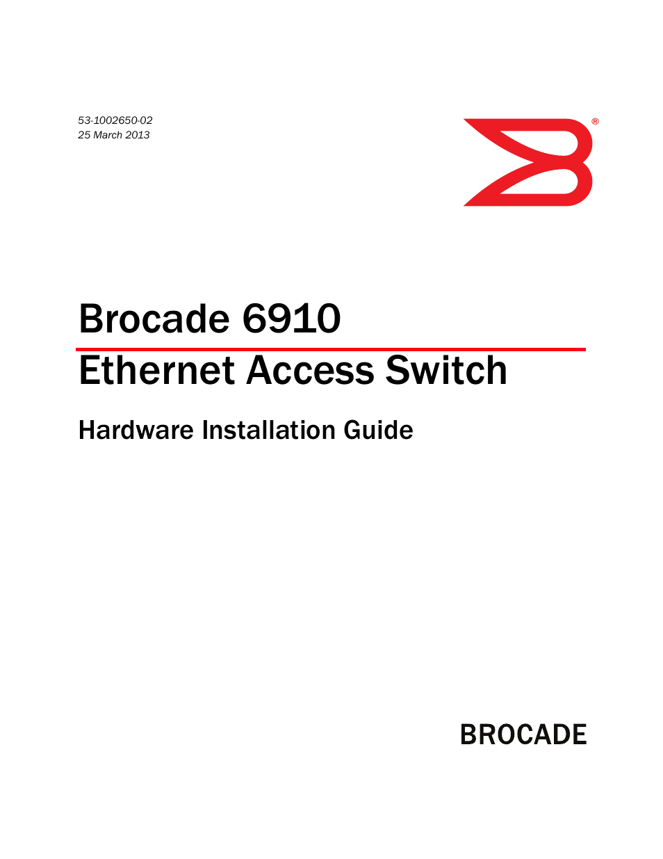 Brocade 6910 Ethernet Access Switch Hardware Installation Guide User Manual | 84 pages