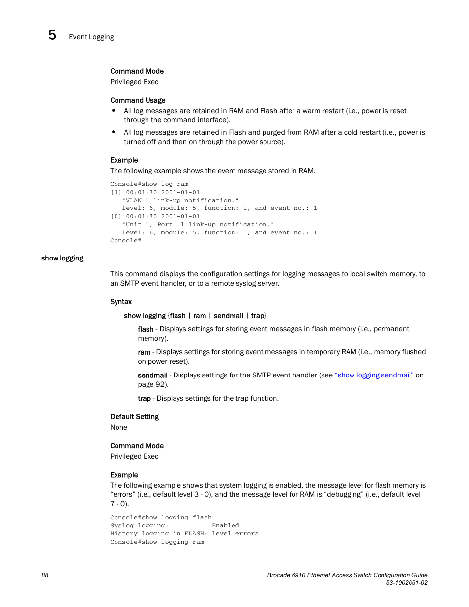 Show logging | Brocade 6910 Ethernet Access Switch Configuration Guide (Supporting R2.2.0.0) User Manual | Page 144 / 1240