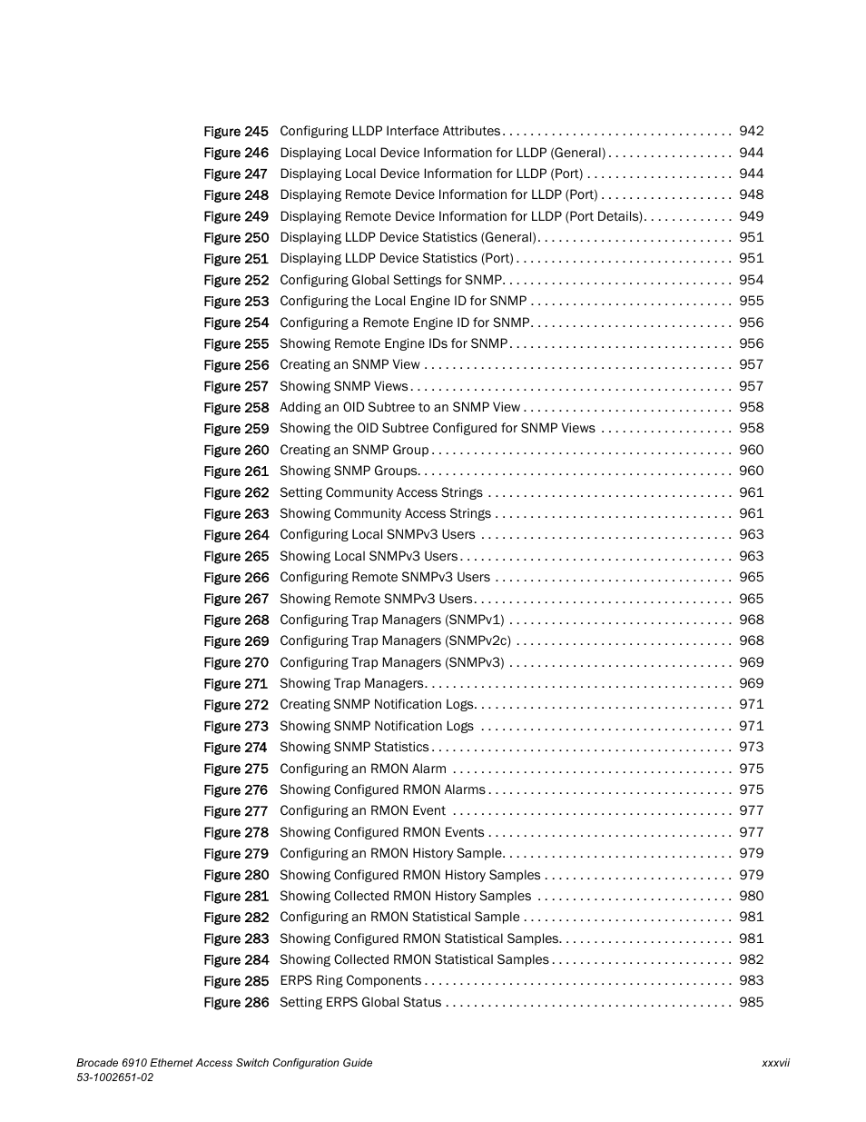 Brocade 6910 Ethernet Access Switch Configuration Guide (Supporting R2.2.0.0) User Manual | Page 39 / 1240