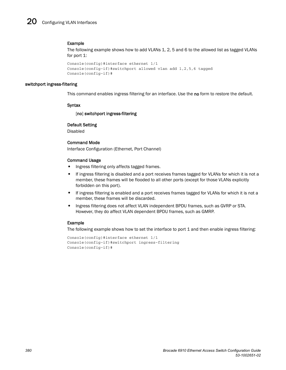 Switchport ingress-filtering | Brocade 6910 Ethernet Access Switch Configuration Guide (Supporting R2.2.0.0) User Manual | Page 436 / 1240