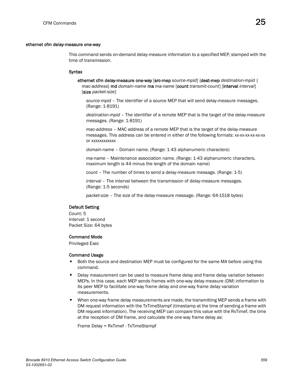 Ethernet cfm delay-measure one-way | Brocade 6910 Ethernet Access Switch Configuration Guide (Supporting R2.2.0.0) User Manual | Page 615 / 1240