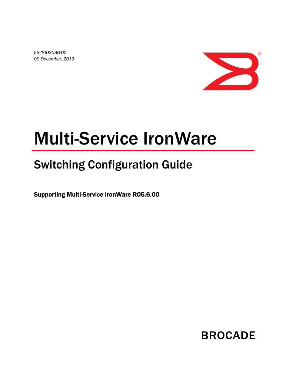 Brocade Multi-Service IronWare Switching Configuration Guide (Supporting R05.6.00) User Manual | 984 pages