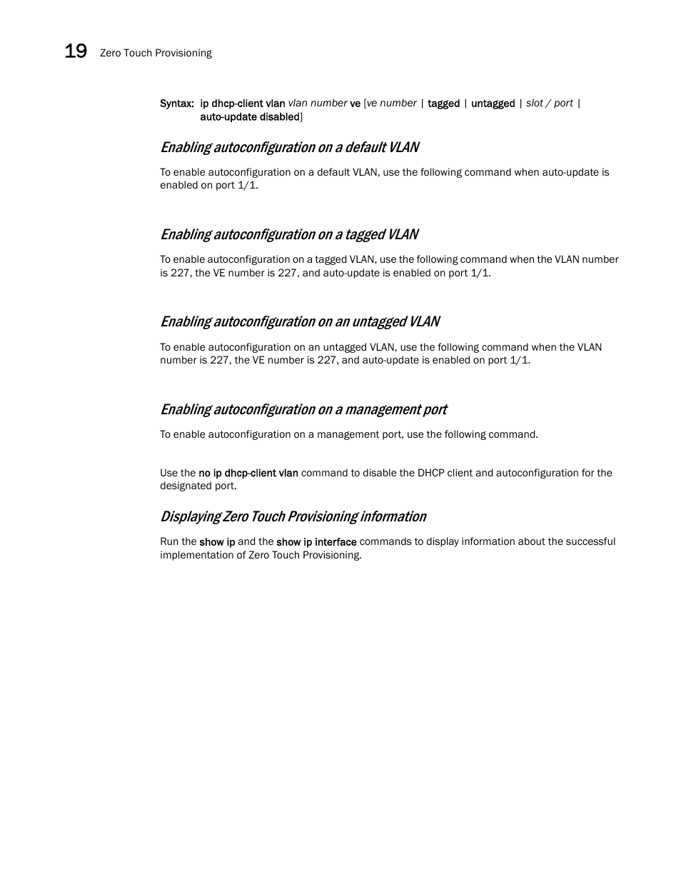 Enabling autoconfiguration on a default vlan, Enabling autoconfiguration on a tagged vlan, Enabling autoconfiguration on an untagged vlan | Enabling autoconfiguration on a management port, Displaying zero touch provisioning information | Brocade Multi-Service IronWare Switching Configuration Guide (Supporting R05.6.00) User Manual | Page 804 / 984