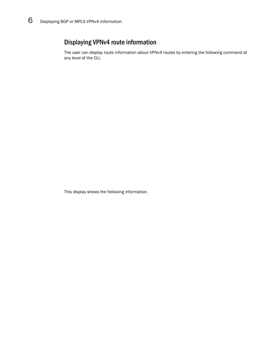 Displaying vpnv4 route information | Brocade Multi-Service IronWare Multiprotocol Label Switch (MPLS) Configuration Guide (Supporting R05.6.00) User Manual | Page 664 / 852