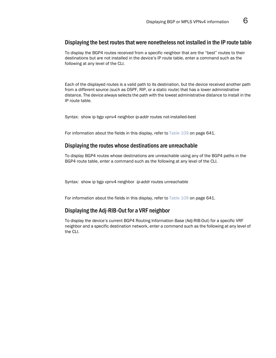 Displaying the adj-rib-out for a vrf neighbor | Brocade Multi-Service IronWare Multiprotocol Label Switch (MPLS) Configuration Guide (Supporting R05.6.00) User Manual | Page 681 / 852