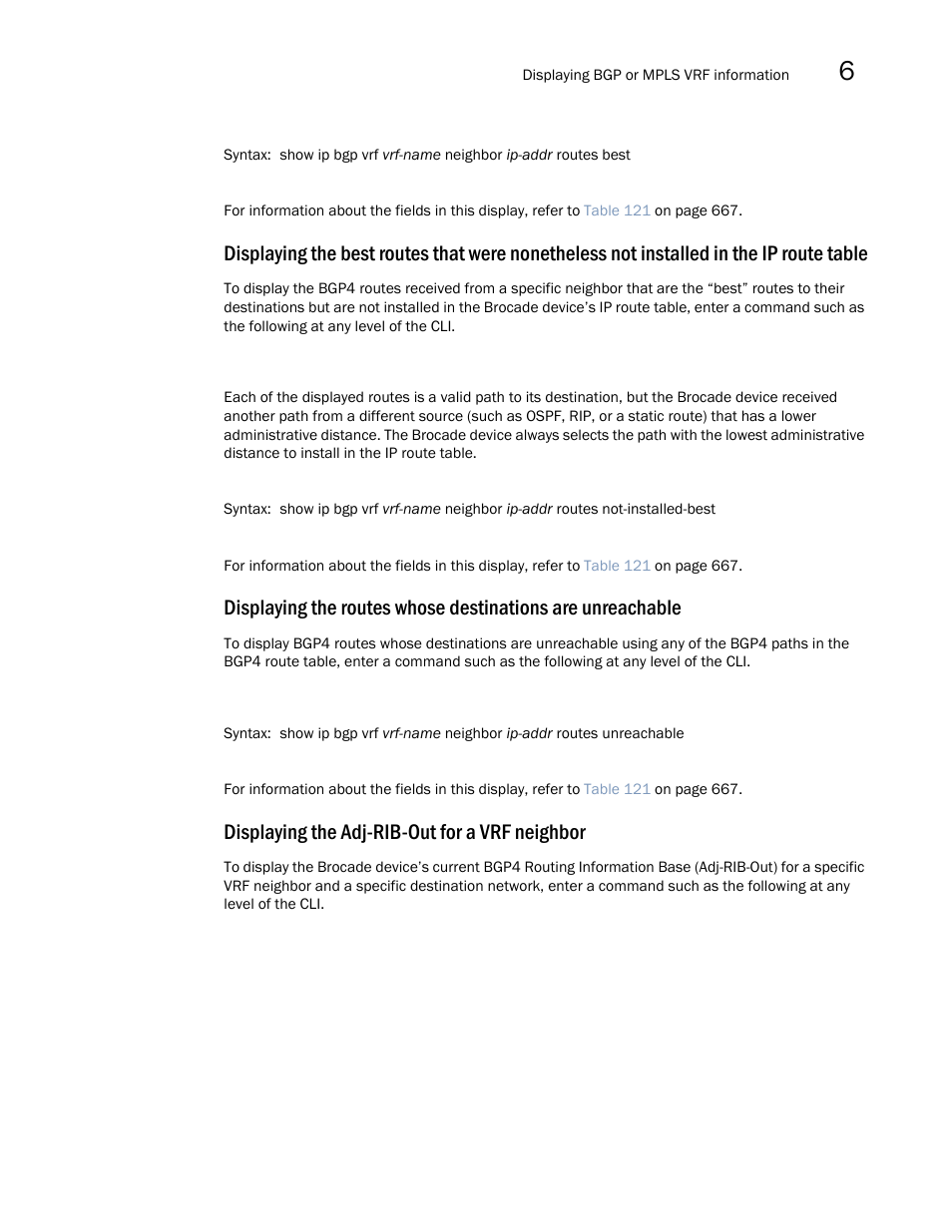 Displaying the adj-rib-out for a vrf neighbor | Brocade Multi-Service IronWare Multiprotocol Label Switch (MPLS) Configuration Guide (Supporting R05.6.00) User Manual | Page 707 / 852