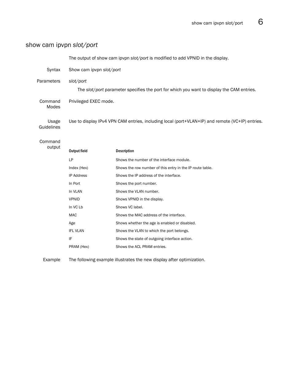 Show cam ipvpn slot/port | Brocade Multi-Service IronWare Multiprotocol Label Switch (MPLS) Configuration Guide (Supporting R05.6.00) User Manual | Page 763 / 852
