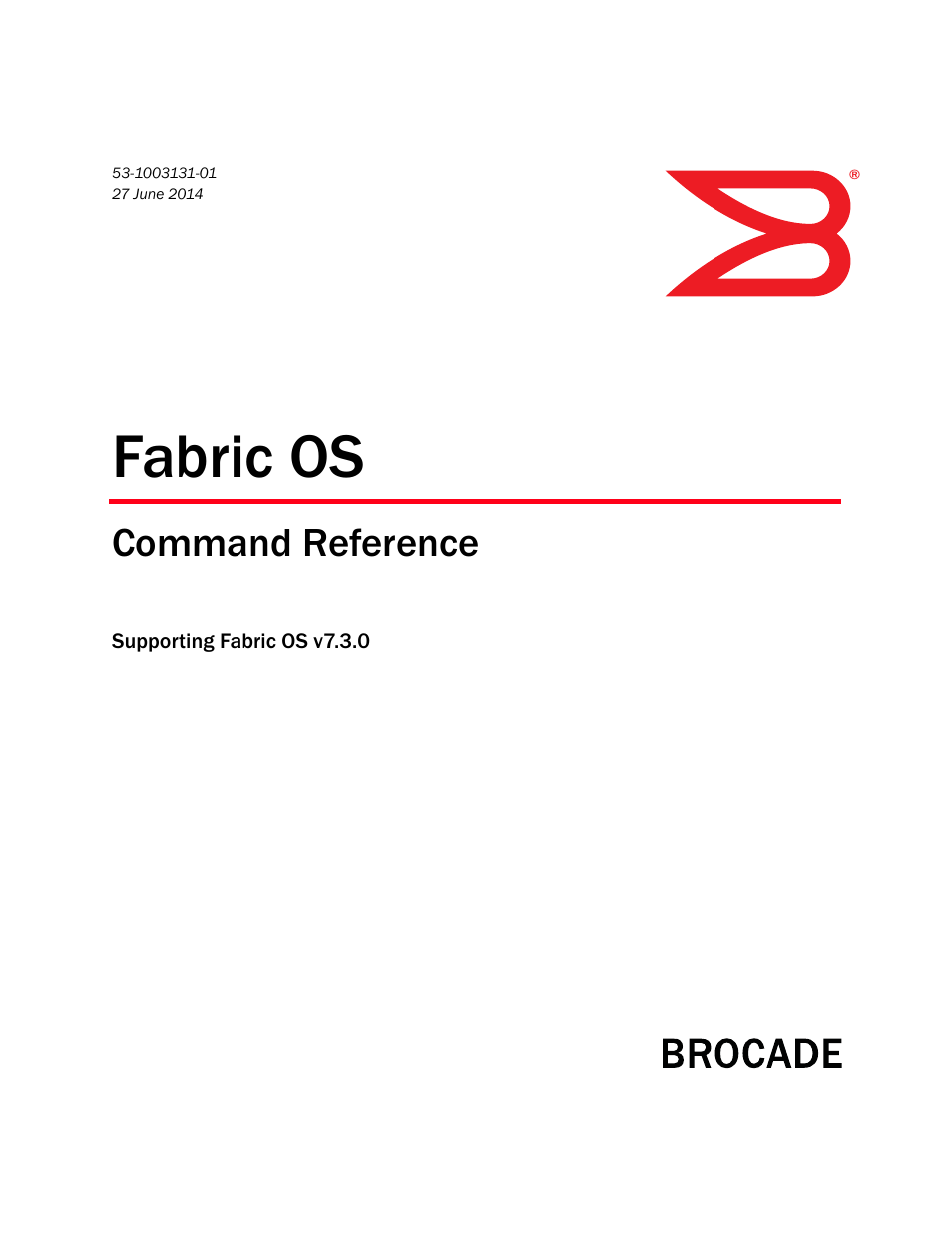 Brocade Fabric OS Command Reference (Supporting Fabric OS v7.3.0) User Manual | 1274 pages