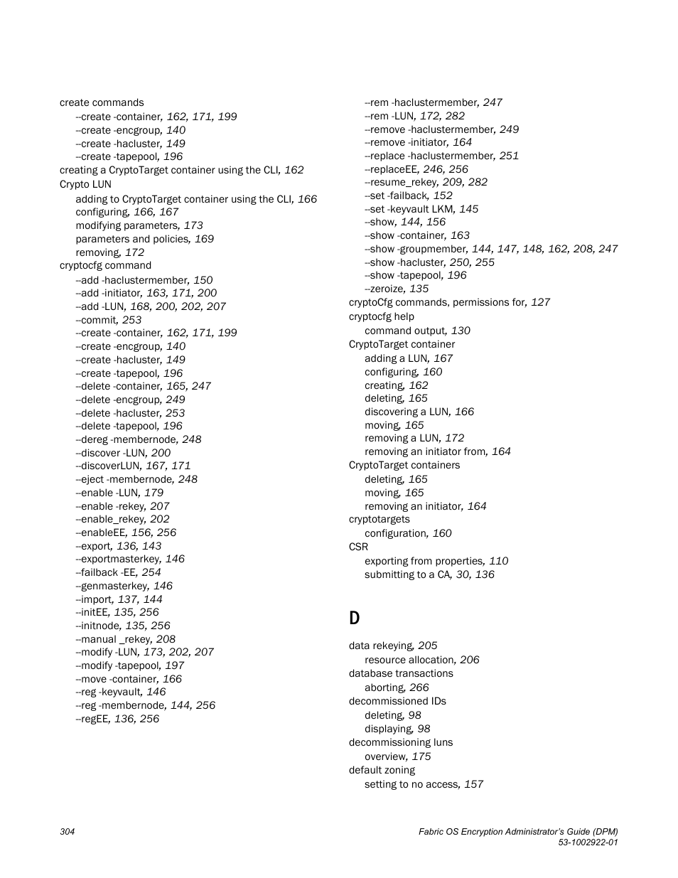 Brocade Fabric OS Encryption Administrator’s Guide Supporting RSA Data Protection Manager (DPM) Environments (Supporting Fabric OS v7.2.0) User Manual | Page 324 / 332