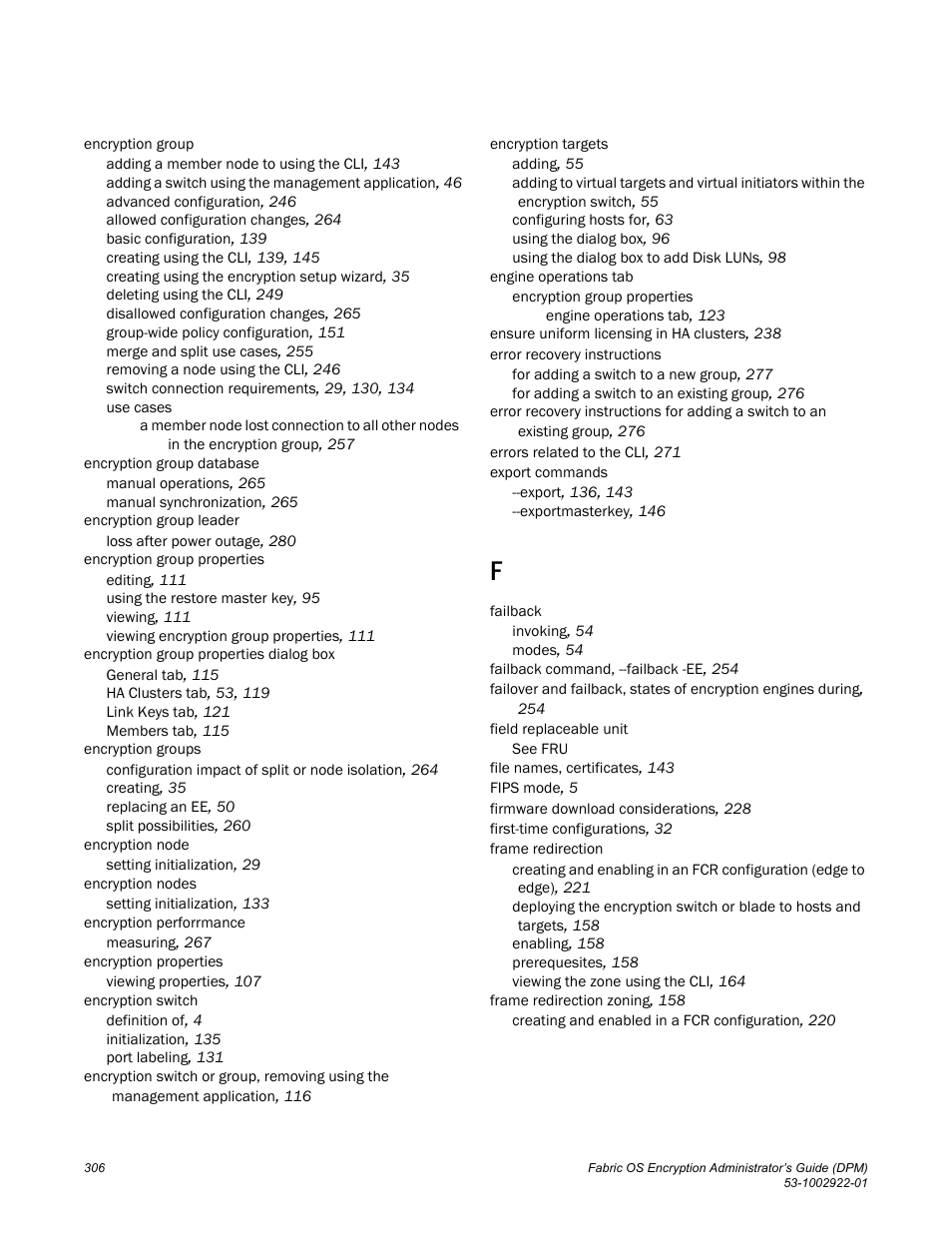 Brocade Fabric OS Encryption Administrator’s Guide Supporting RSA Data Protection Manager (DPM) Environments (Supporting Fabric OS v7.2.0) User Manual | Page 326 / 332