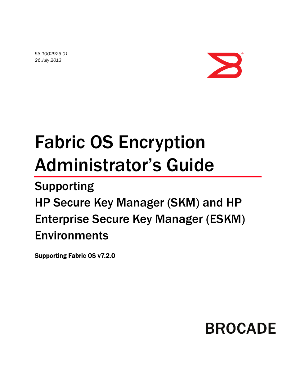 Brocade Fabric OS Encryption Administrator’s Guide Supporting HP Secure Key Manager (SKM) and HP Enterprise Secure Key Manager (ESKM) Environments (Supporting Fabric OS v7.2.0) User Manual | 324 pages